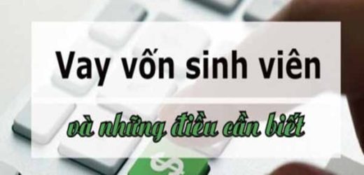 Những điều cần biết để vay vốn sinh viên hiện nay