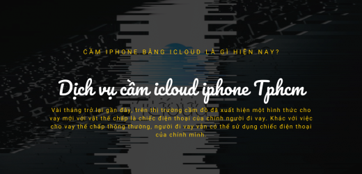 Dịch vụ cầm icloud iphone Tphcm